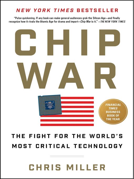 Title details for Chip War: the Fight for the World's Most Critical Technology by Chris Miller - Available